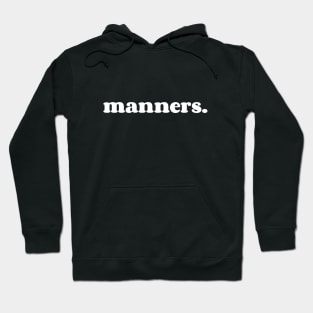 manners. Hoodie